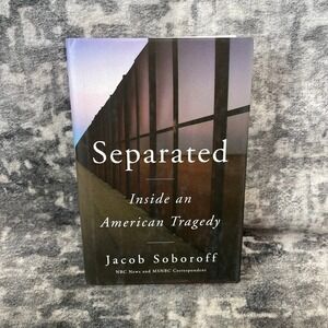 Separated: Inside an American Tragedy Jacob Soboroff Hardcover Politics History